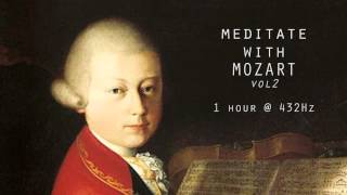 Meditate with Mozart  432Hz Classical Music  Vol 2 [upl. by Yrome296]